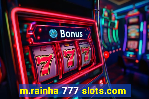 m.rainha 777 slots.com